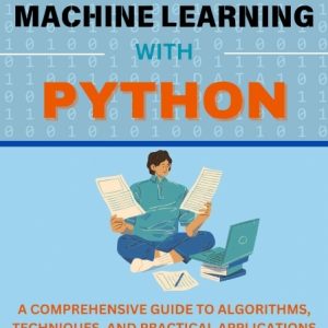 دانلود PDF کتاب Machine Learning with Python: A Comprehensive Guide