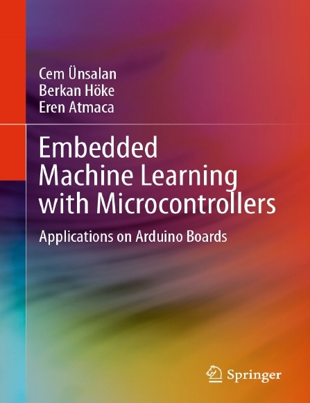 دانلود کتاب Embedded Machine Learning with Microcontrollers Arduino Boards – Unsalan C
