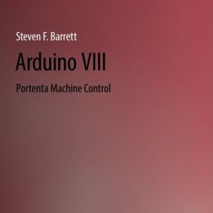 دانلود PDF کتاب Arduino VIII: Portenta Machine Control اثر Steven F. Barrett - راهنمای جامع کنترل صنعتی با آردوینو