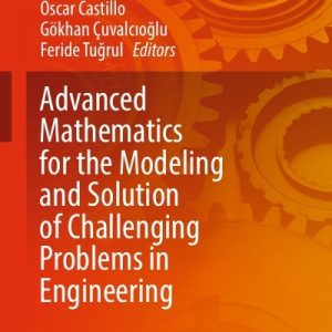 دانلود PDF کتاب Advanced Mathematics for the Modeling and Solution of Challenging Problems in Engineering