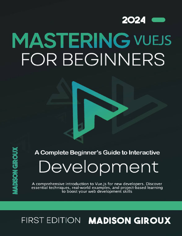 دانلود PDF کتاب MASTERING VUEJS FOR BEGINNERS 2024 – راهنمای جامع Vue.js برای توسعه تعاملی