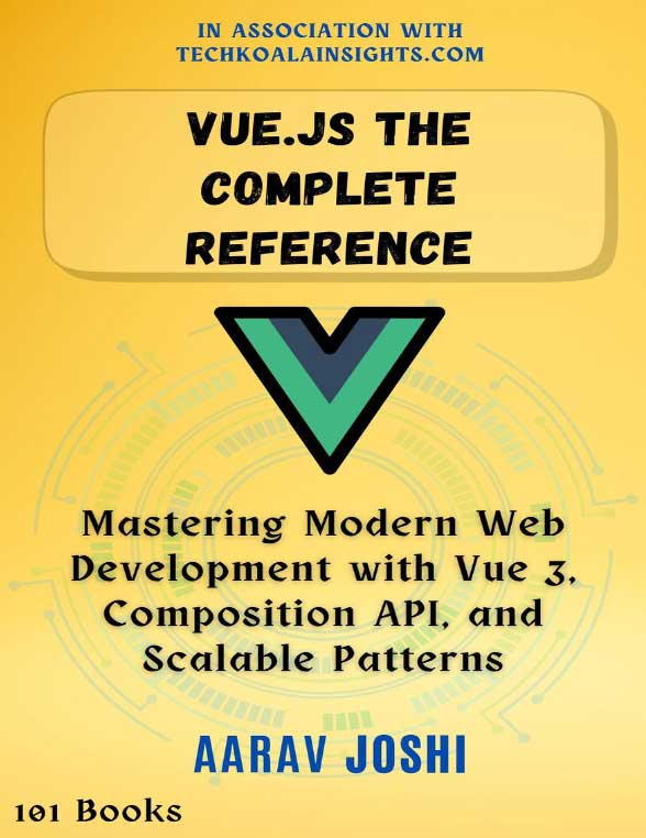دانلود PDF کتاب Joshi A. Vue.js The Complete Reference. Mastering Modern Web Development