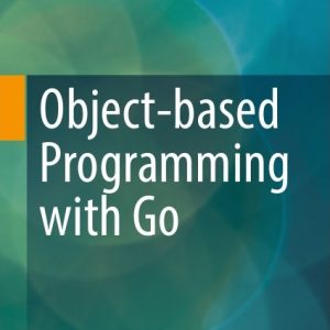 دانلود PDF کتاب "Object-based Programming with Go" – آموزش برنامه‌نویسی شیءگرا با زبان Go