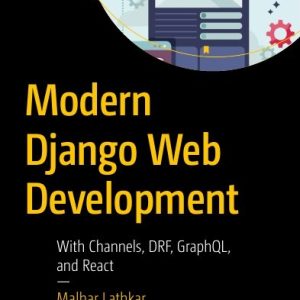 دانلود PDF کتاب Modern Django Web Development With Channels, DRF, GraphQL, and React