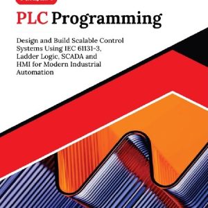 دانلود PDF کتاب برنامه نویسی PLC: طراحی و ساخت سیستم‌های کنترل مقیاس‌پذیر | Kickstart PLC Programming