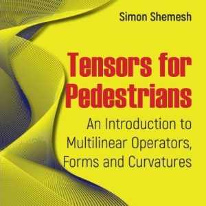 دانلود PDF کتاب Tensors for Pedestrians: مقدمهای بر عملگرهای چندخطی، فرمها و خمشها