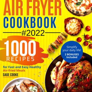 کتاب دیجیتال Air Fryer Cookbook - کتاب آشپزی فر هوایی 2022 با 1000 دستورالعمل سالم و سریع