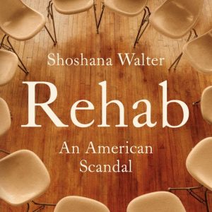 کتاب Rehab An American Scandal - شوشاوا والتر | دانلود EPUB