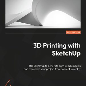 دانلود کتاب چاپ سه بعدی با SketchUp: از مفهوم تا محصول نهایی!