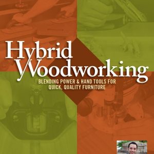 خرید کتاب Hybrid Woodworking: Blending Power & Hand Tools for Quick, Quality Furniture